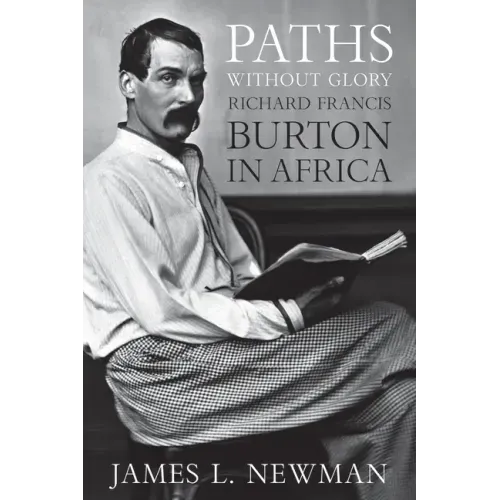 Paths Without Glory: Richard Francis Burton in Africa