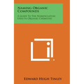Naming Organic Compounds: A Guide To The Nomenclature Used In Organic Chemistry