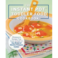 Instant Pot Toddler Food Cookbook: Wholesome Recipes That Cook Up Fast--In Any Brand of Electric Pressure Cooker