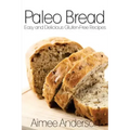 Paleo Bread: Easy and Delicious Gluten-Free Bread Recipes