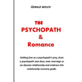 The Psychopath and Romance: Getting free as a psychopath's prey, from a psychopath next door, toxic marriage or an abusive relationship and embrac