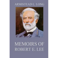 Memoirs of Robert E. Lee: His Military and Personal History