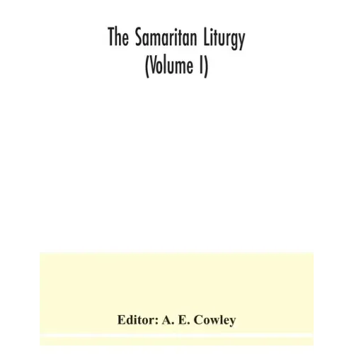 The Samaritan Liturgy (Volume I)