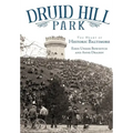 Druid Hill Park: The Heart of Historic Baltimore