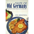 Taste of Old Germany: Recipes from my Colorado Restaurant and my Childhood