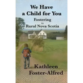 We Have a Child for You: Fostering in rural Nova Scotia