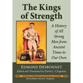 The Kings of Strength: A History of All Strong Men from Ancient Times to Our Own