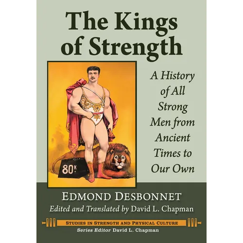 The Kings of Strength: A History of All Strong Men from Ancient Times to Our Own