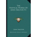 The Poetical Works of John Skelton V1