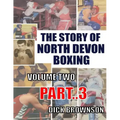 The Story of North Devon Boxing: Volume TWO, Part 3