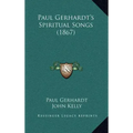 Paul Gerhardt's Spiritual Songs (1867)
