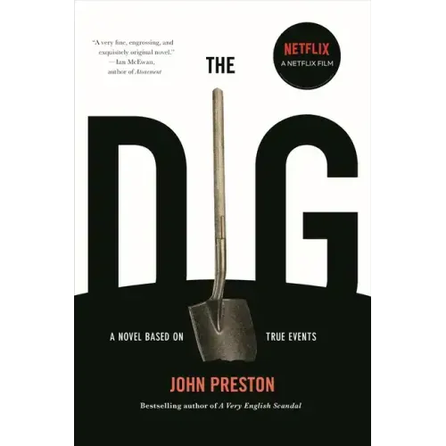 The Dig: A Novel Based on True Events