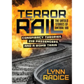 Terror by Rail: Conspiracy Theories, 238 Passengers, and a Bomb Train--The Untold Stories of Amtrak 188