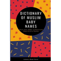 Dictionary of Muslim Baby Names