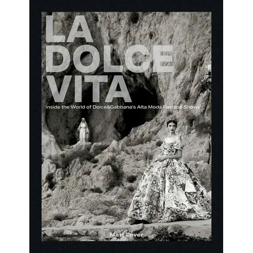 La Dolce Vita: Inside the World of Dolce&gabbana's Alta Moda Fashion Shows