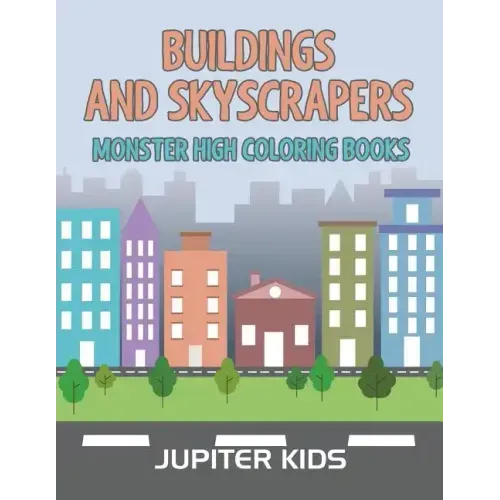 Buildings and Skyscrapers: Monster High Coloring Books