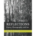 Reflections: Poetry, Photography, and Art