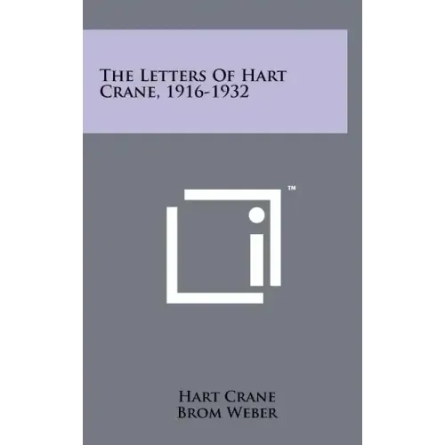 The Letters Of Hart Crane, 1916-1932