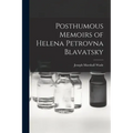 Posthumous Memoirs of Helena Petrovna Blavatsky