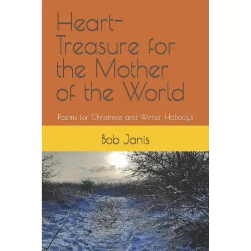 Heart-Treasure for the Mother of the World: Poems for Christmas and Winter Holidays
