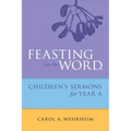 Feasting on the Word Childrens's Sermons for Year a