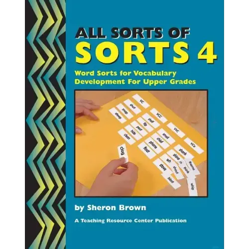 All Sorts Of Sorts 4: Word Sorts For Vocabulary Development For Upper Grades