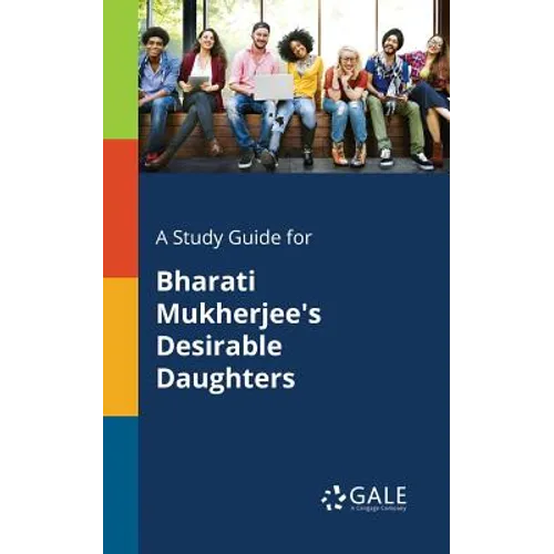 A Study Guide for Bharati Mukherjee's Desirable Daughters