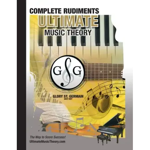 Complete Rudiments Workbook - Ultimate Music Theory: Complete Music Theory Workbook (Ultimate Music Theory) includes UMT Guide & Chart, 12 Step-by-Ste