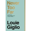 Never Too Far: Come Back from Defeat and Disappointment to Purpose and Power