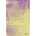 Embracing Workplace Religious Diversity and Inclusion: Key Challenges and Solutions