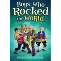 Boys Who Rocked the World: Heroes from King Tut to Bruce Lee