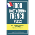 1000 most common French words: All the vocabulary you need to learn French