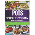 POTS Diet Cookbook for Beginners: 110+ Simple and Tasty Recipes to Manage Your Symptoms of Postural Orthostatic Tachycardia Syndrome