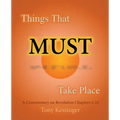 Things That Must Take Place: A Commentary on Revelation Chapters 4-22