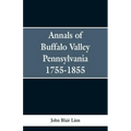 Annals of Buffalo Valley Pennsylvania 1755-1855