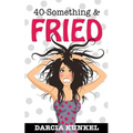 40-Something and Fried