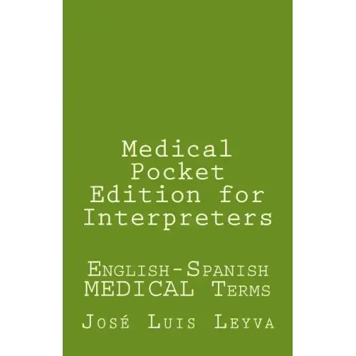 Medical Pocket Edition for Interpreters: English-Spanish MEDICAL Terms