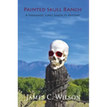 Painted Skull Ranch: A Fernando Lopez Santa Fe Mystery