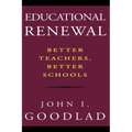 Educational Renewal: Better Teachers, Better Schools