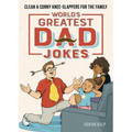 World's Greatest Dad Jokes: Clean & Corny Knee-Slappers for the Family