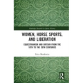 Women, Horse Sports and Liberation: Equestrianism and Britain from the 18th to the 20th Centuries