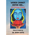 Words Can Not Define Her....: An anthology of poems
