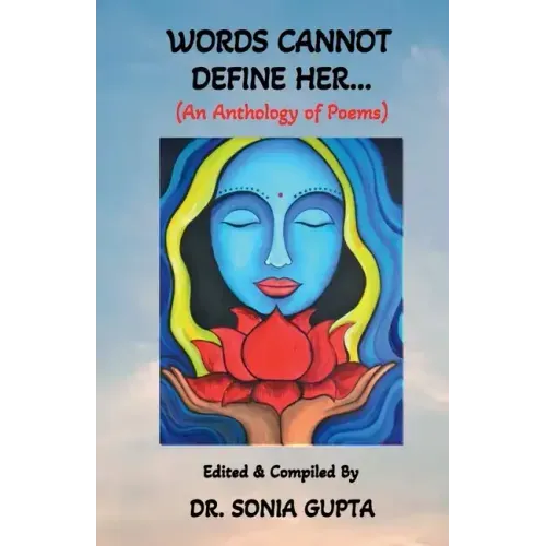 Words Can Not Define Her....: An anthology of poems