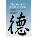 Ways of Confucianism: Investigations in Chinese Philosophy
