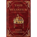 Tales of Byzantium: A Selection of Short Stories