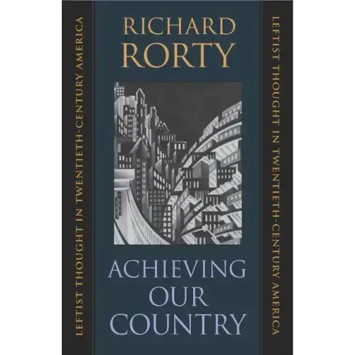 Achieving Our Country: Leftist Thought in Twentieth-Century America