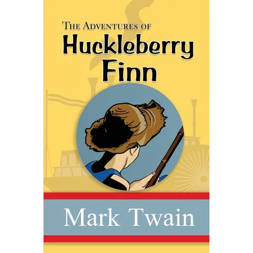 The Adventures of Huckleberry Finn - the Original, Unabridged, and Uncensored 1885 Classic (Reader's Library Classics)