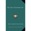 We Die Standing Up