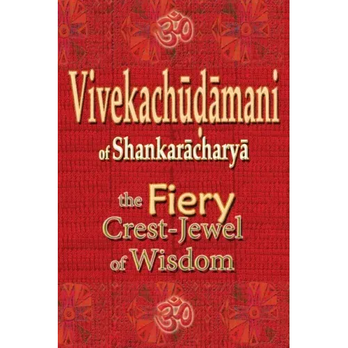 Vivekachudamani of Shankaracharya: the Fiery Crest-Jewel of Wisdom