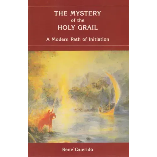 The Mystery of the Holy Grail: A Modern Path of Initiation
